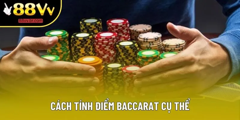 Cách tính điểm Baccarat cụ thể