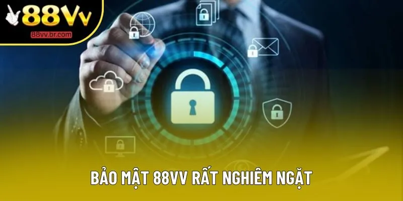 Bảo mật 88VV rất nghiêm ngặt