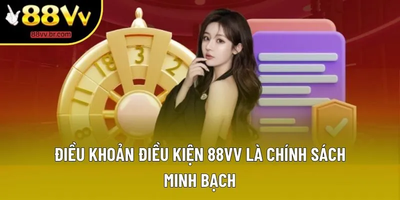 Điều khoản điều kiện 88VV là chính sách minh bạch