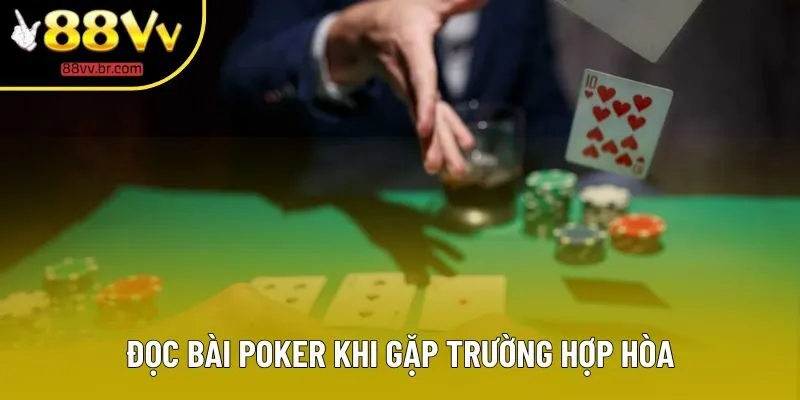 Đọc bài Poker khi gặp trường hợp hòa