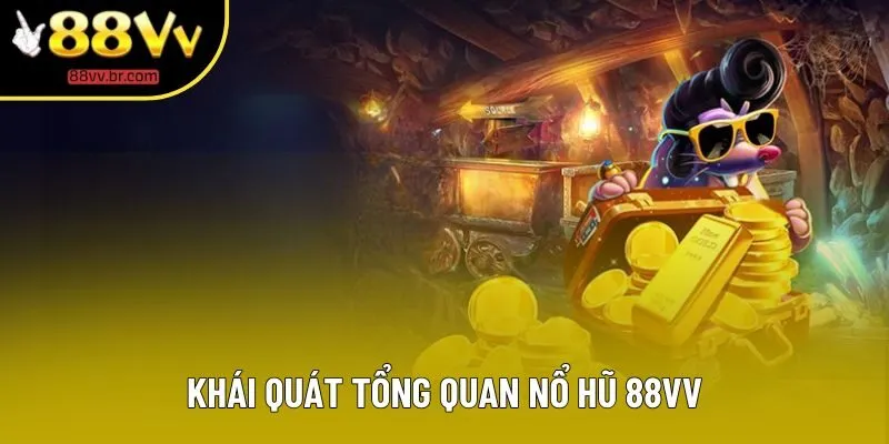 Khái quát tổng quan nổ hũ 88VV
